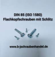 DIN 85( ISO 1580) Flachkopfschrauben mit Schlitz